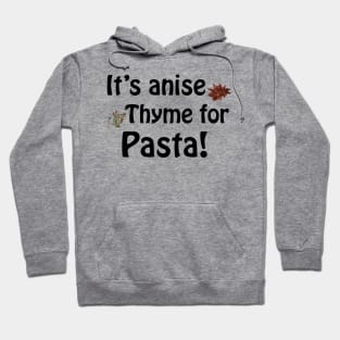 Its anise thyme for pasta Hoodie